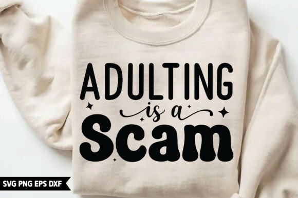 Adulting is a Scam SVG for T-Shirt Designs and Graphics