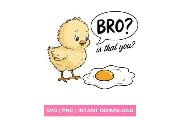 Bro is That You Funny Chick SVG for T-Shirt Designs