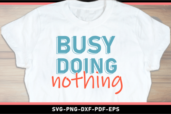 Busy Doing Nothing SVG for T-Shirt Designs