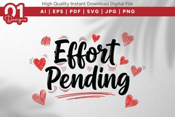 Effort Pending Funny Valentine SVG for T-Shirt Designs