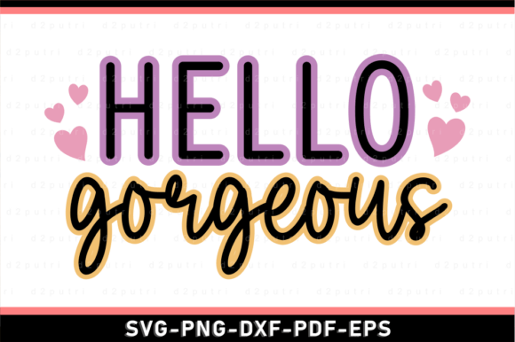 Hello Gorgeous Funny Quotes SVG T Shirt Graphics