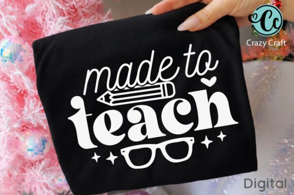 Made to Teach Shirt Svg for T-Shirt Designs