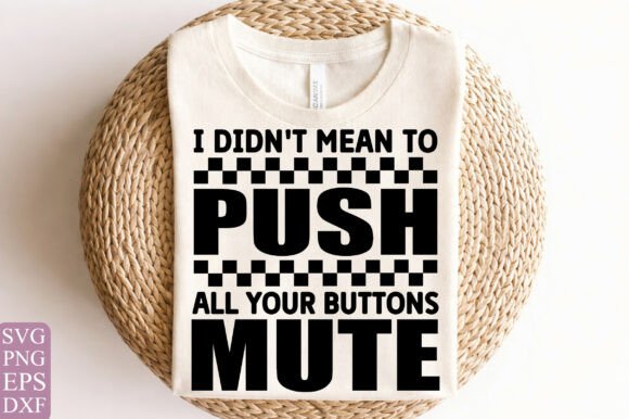 Mute Button Sarcastic SVG for T-Shirt Designs