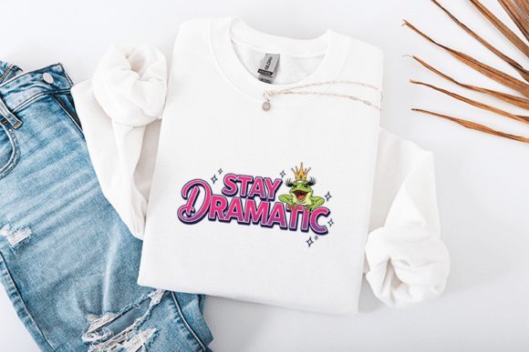 Stay Dramatic Sarcastic SVG - Funny Frog for T-Shirt Designs