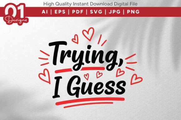 Trying I Guess Funny Valentine SVG for T-Shirt Designs